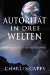 Büchersortiment - Neuerscheinungen - Charles Capps: Autorität in Drei Welten