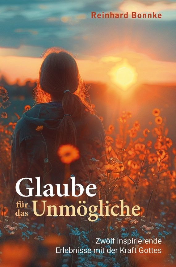 Reinhard Bonnke: Glaube für das Unmögliche