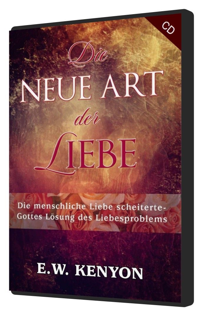 E.W. Kenyon: Die neue Art der Liebe (3 CDs)