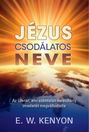 E.W. Kenyon: Jézus csodálatos neve