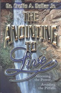 Creflo A. Dollar: The Anointing to Live