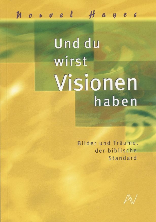 Norvel Hayes: Und du wirst Visionen haben