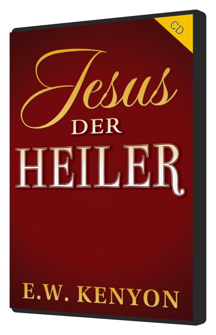 E.W. Kenyon: Jesus der Heiler (3 CDs)