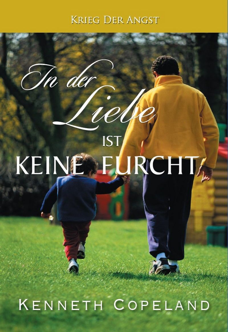 Kenneth Copeland: In der Liebe ist keine Furcht