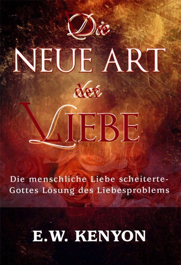 E.W. Kenyon: Die neue Art der Liebe (Fehldruck-Sonderpreis)