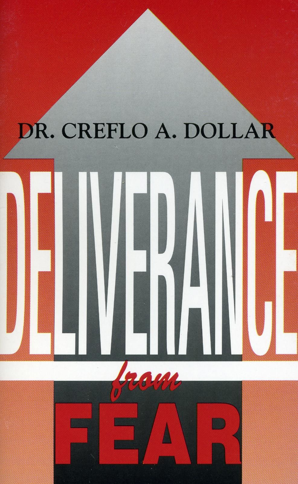 Creflo A. Dollar: Deliverance from Fear