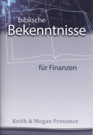 Keith & Megan Provance: Biblische Bekenntnisse für Finanzen