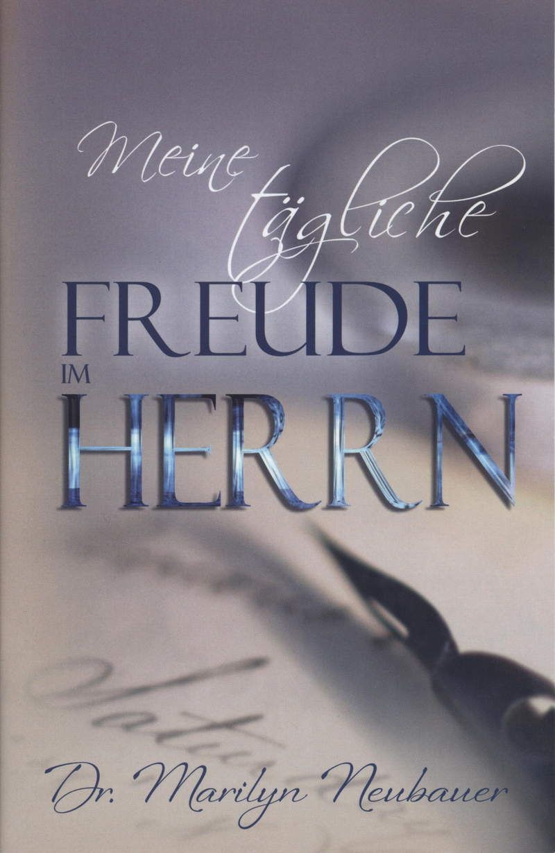 Marilyn Neubauer: Meine tägliche Freude im Herrn