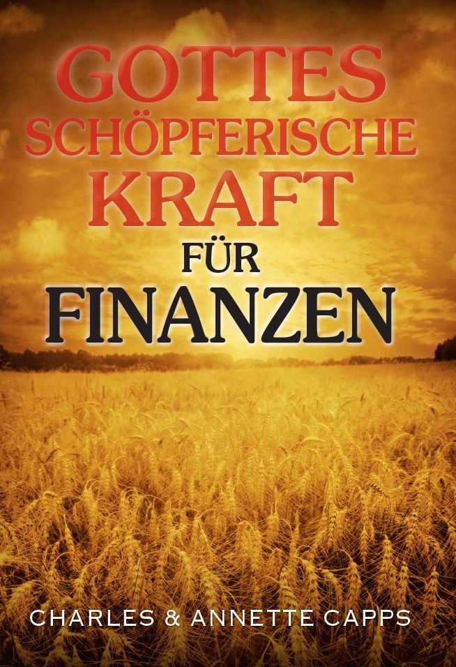 Charles & Annette Capps: Gottes schöpferische Kraft für Finanzen