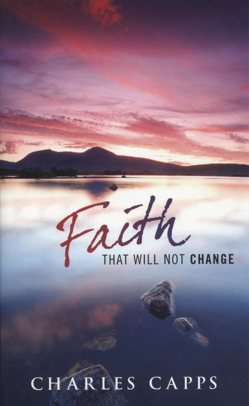 Charles Capps: Faith that will not change