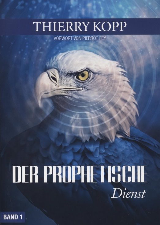 Thierry Kopp: DER PROPHETISCHE Dienst