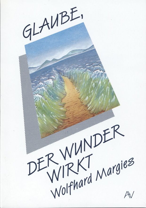 Wolfhard Margies: Glaube, der Wunder wirkt