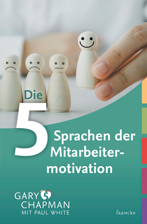 Gary Chapman: Die 5 Sprachen der Mitarbeitermotivation