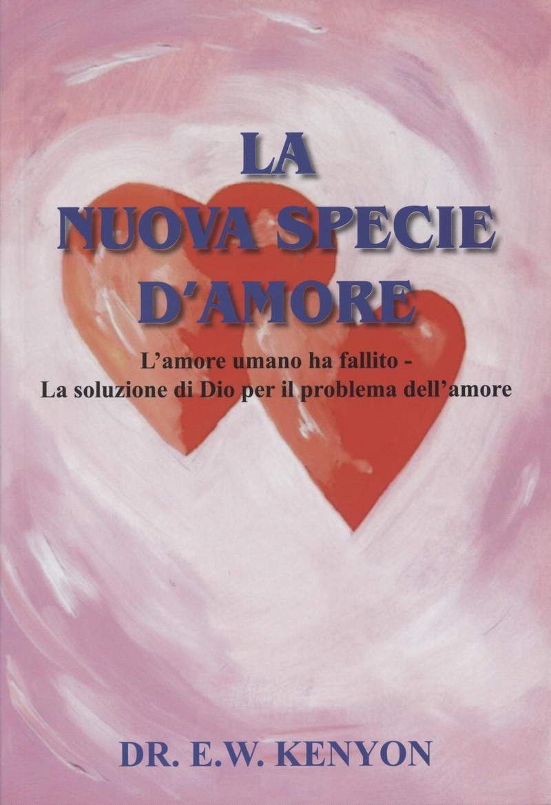 E.W. Kenyon: La Nuova Specie D'Amore