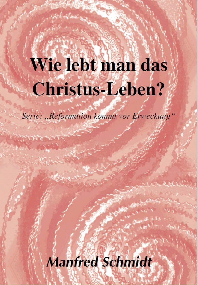 Manfred Schmidt: Wie lebt man das Christus-Leben?