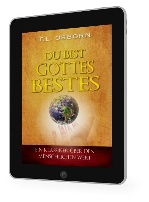 T.L. Osborn: Du bist Gottes Bestes [eBook]