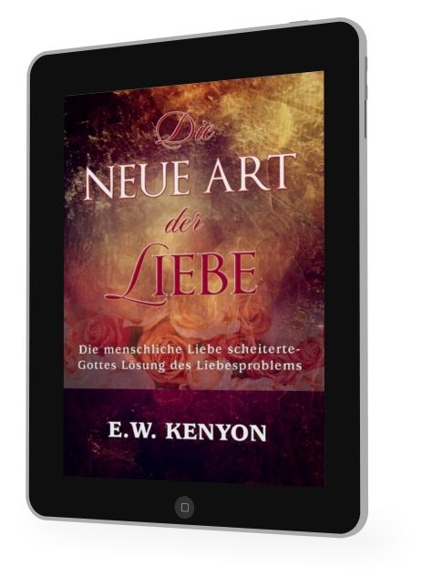 E.W. Kenyon: Die neue Art der Liebe [eBook]