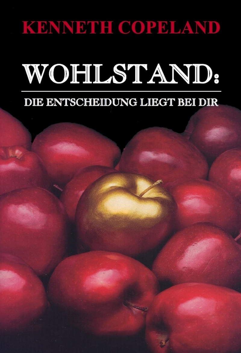 Kenneth Copeland: Wohlstand: Die Entscheidung liegt bei dir