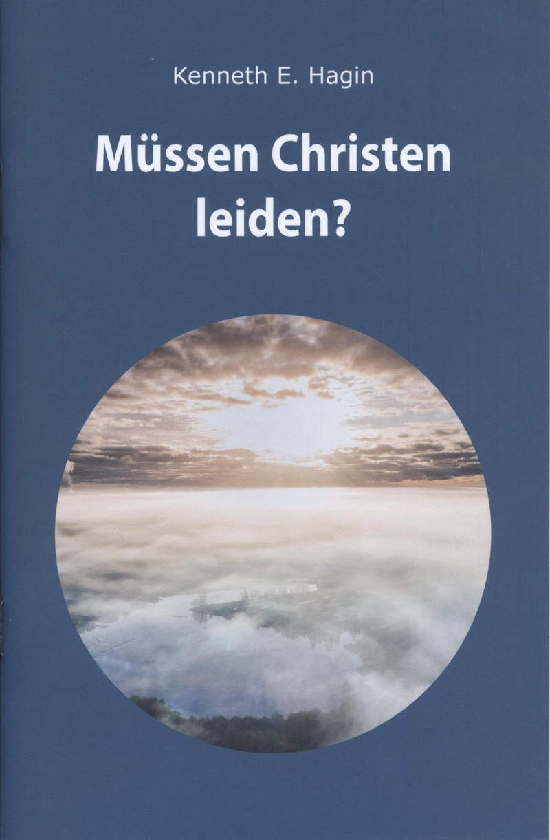 Kenneth E. Hagin: Müssen Christen leiden?