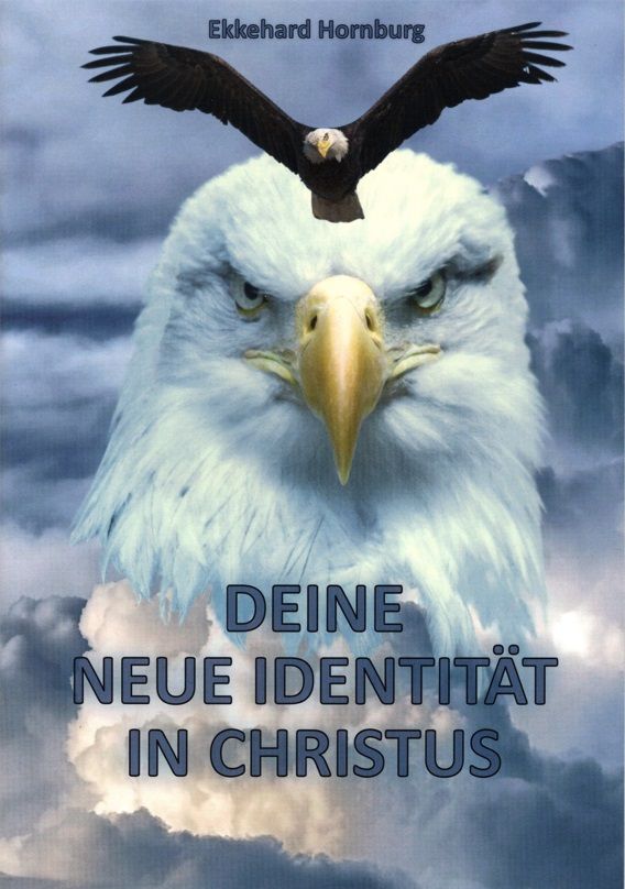 Ekkehard Hornburg: Deine Neue Identität in Christus