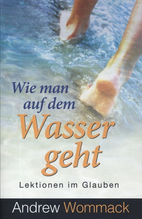 Andrew Wommack: Wie man auf dem Wasser geht