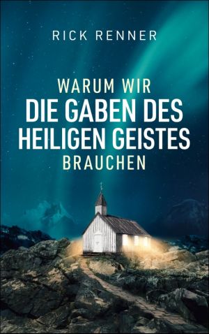 Rick Renner: Warum wir die Gaben des Heiligen Geistes brauchen