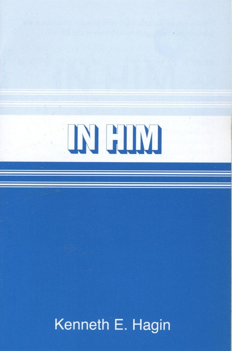 Kenneth E. Hagin: In Him