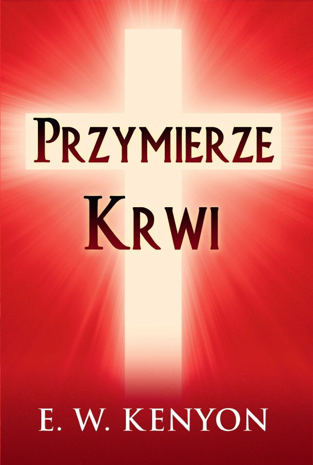 E.W. Kenyon: Przymierze Krwi