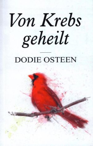 Dodie Osteen: Von Krebs geheilt