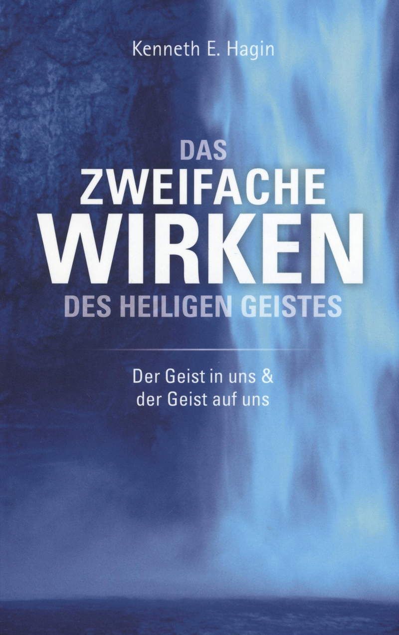 Kenneth E. Hagin: Das zweifache Wirken des Heiligen Geistes