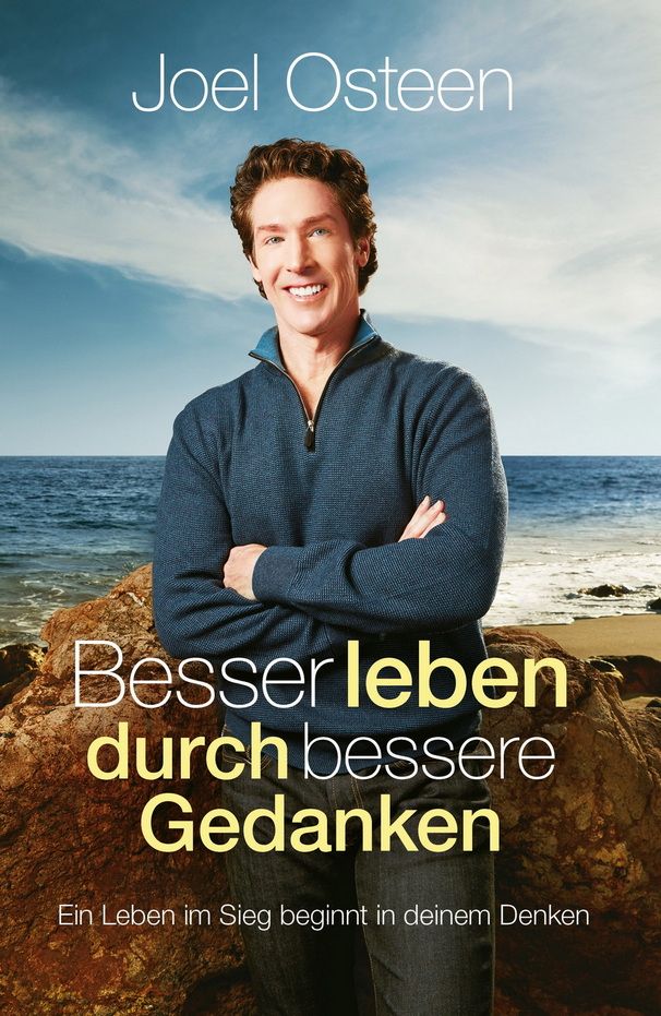 Joel Osteen: Besser leben durch bessere Gedanken