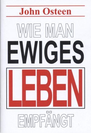 John Osteen: Wie man ewiges Leben empfängt