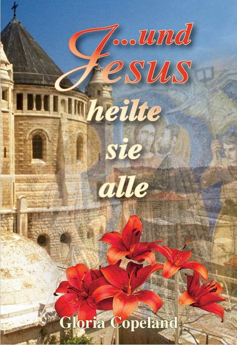 Gloria Copeland: …und Jesus heilte sie alle