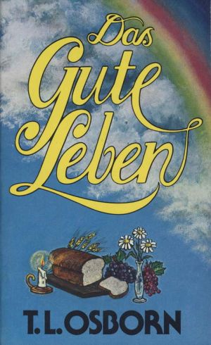 T.L. Osborn: Das Gute Leben (alte Version)