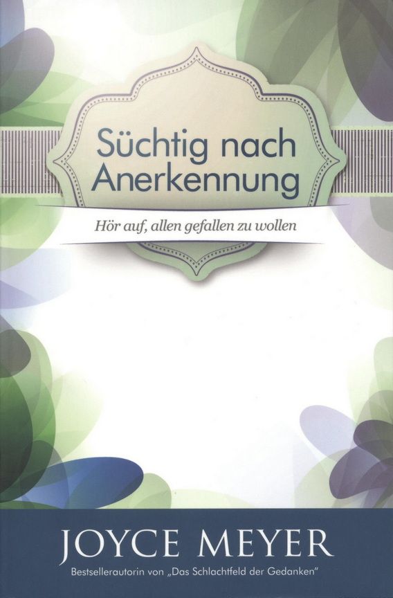 Joyce Meyer: Süchtig nach Anerkennung