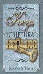 Kenneth E. Hagin: Keys to Scriptural Healing