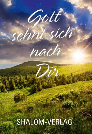 Shalom-Verlag: Gott sehnt sich nach dir